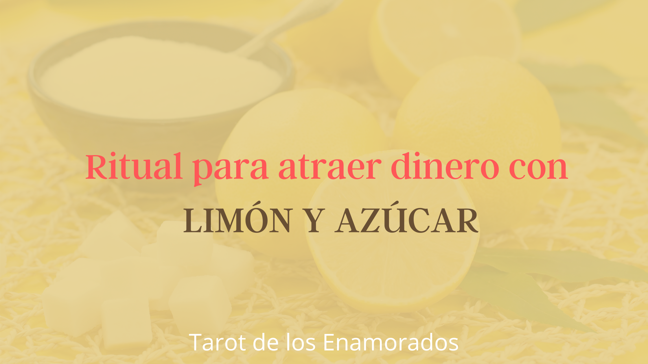 Ritual para atraer dinero con limón y azúcar